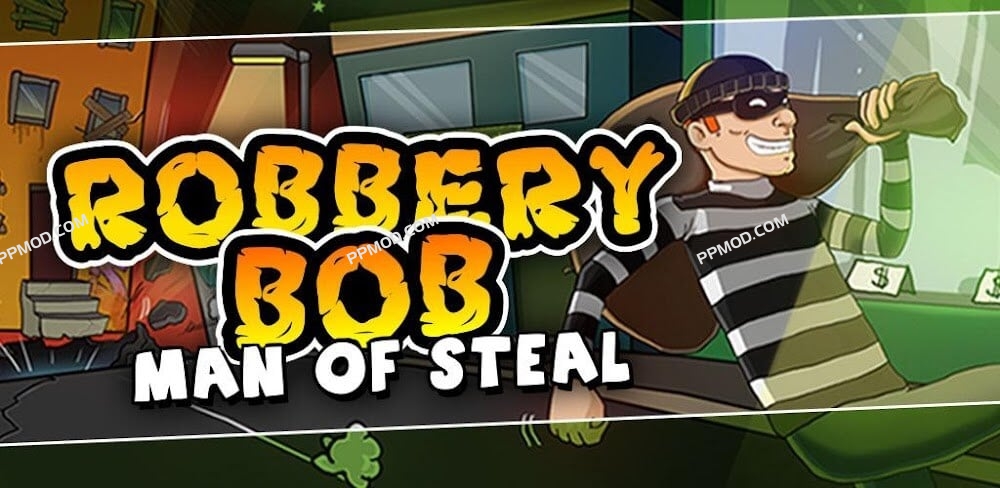 潜行之王 Robbery Bob Ver.1.24.0 MOD APK[无限金钱]-PPMOD