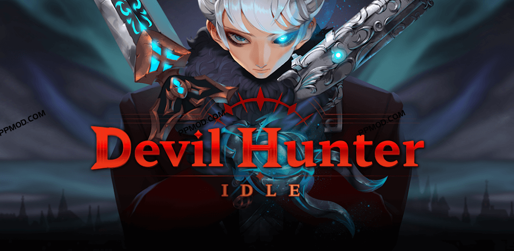 恶魔猎人 Devil Hunter Idle Ver.1.61 MOD APK[无限技能][上帝模式]-PPMOD