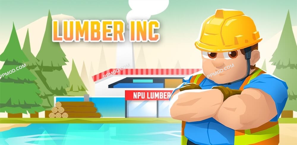 闲置木材帝国 Idle Lumber Empire 破解版 Ver.1.9.9[免费购物][货币不减][启用VIP]-PPMOD